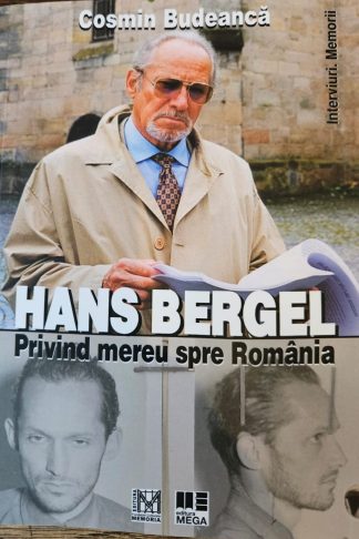 Cosmin Budeancă - Hans Bergel. Privind mereu spre România