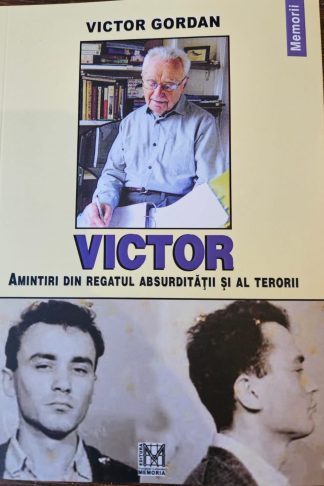 Victor Gordan – VICTOR. Amintiri din regatul absurdității și al terorii