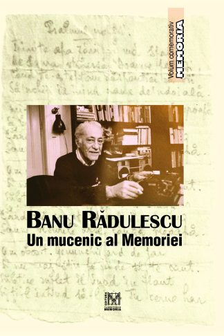 Banu Rădulescu – Un mucenic al Memoriei