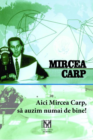 Aici, Mircea Carp, să auzim numai de bine!