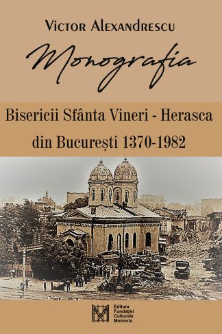 Victor Alexandrescu – Monografia bisericii Sfânta Vineri-Herasca din București