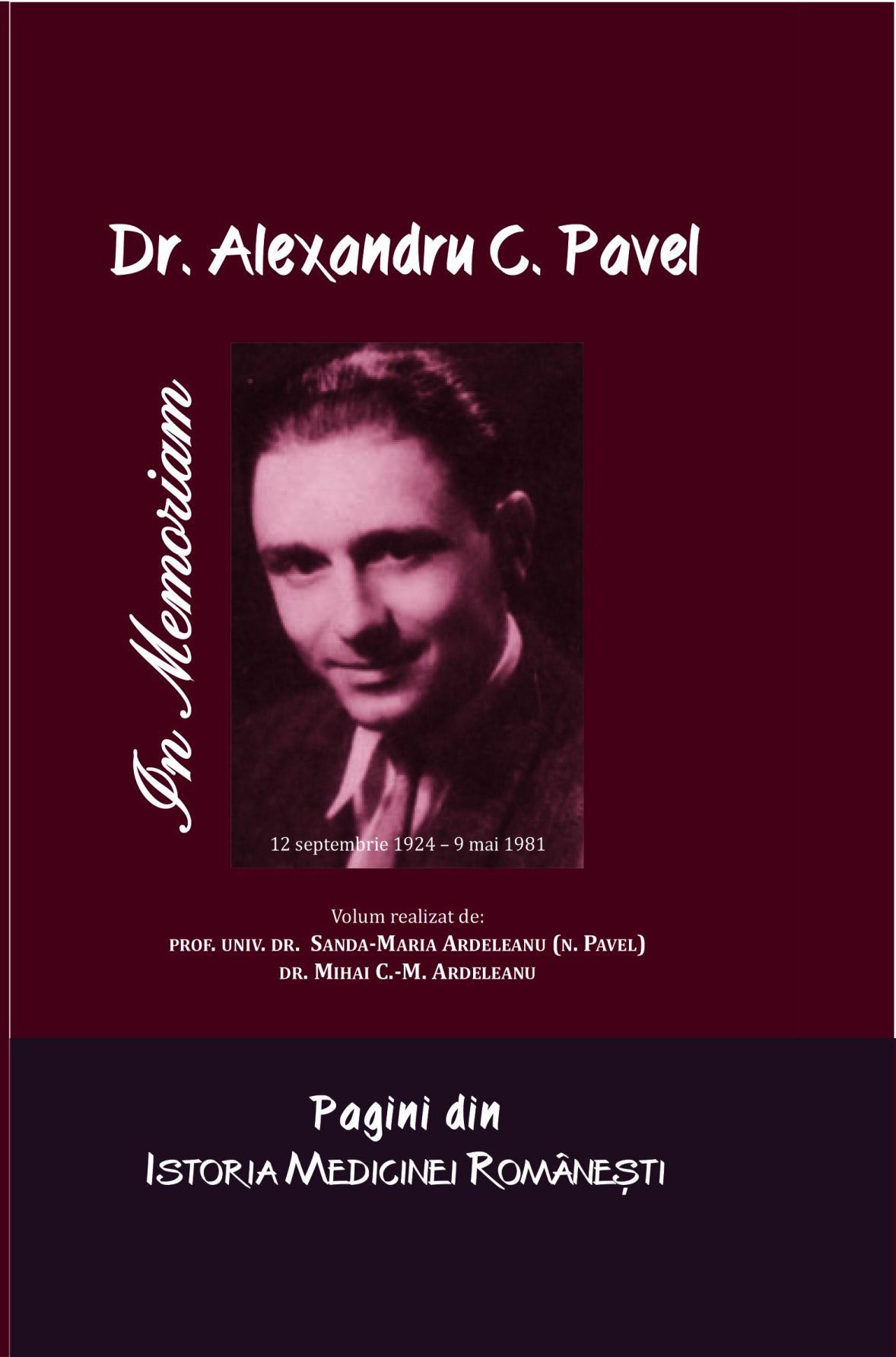 Pagini din istoria medicinei românești. In Memoriam dr. Alexandru C. Pavel (12 septembrie 1924 – 9 mai 1981)